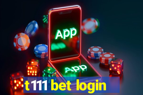 t111 bet login